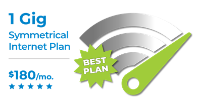 1 Gig x 1 Gig Symmetrical Internet Plan - $180/mo.