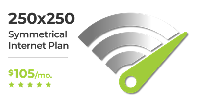 250 x 250 Symmetrical Internet Plan - $105/mo.