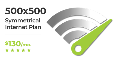 500 x 500 Symmetrical Internet Plan - $130/mo.